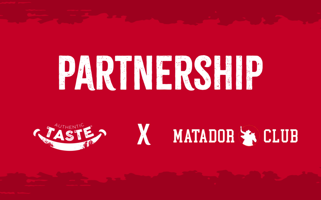 Authentic Taste Partnership with The Matador Club